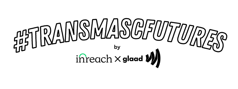 Logotipo de InReach & GLAAD #TransMascFutures